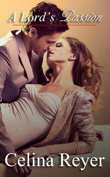 A Lord's Passion (To Seduce a Lord, #2) (eBook, ePUB) A Lord's Passion (To Seduce a Lord, #2) (eBook, ePUB)