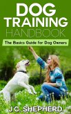 Dog Training Handbook: The Basics Guide for Dog Owners (eBook, ePUB) Dog Training Handbook: The Basics Guide for Dog Owners (eBook, ePUB)