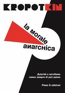 La morale anarchica (eBook, ePUB) - Kropotkin, Pëtr