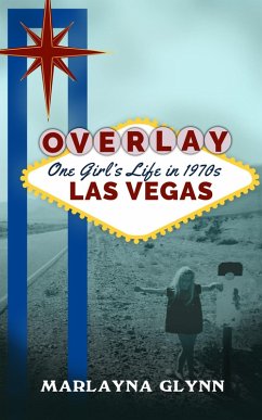 Overlay: One Girl's Life in 1970s Las Vegas (eBook, ePUB) - Glynn, Marlayna