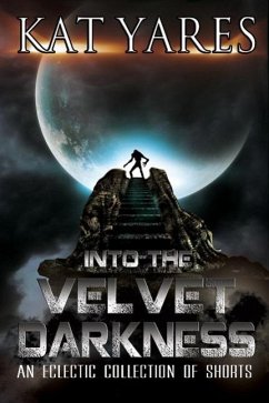 Into the Velvet Darkness (eBook, ePUB) - Yares, Kat