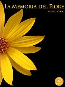 La memoria del fiore (eBook, ePUB) - Vukic, Marco