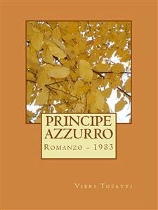 Principe Azzurro (eBook, ePUB) - Tosatti, Vieri