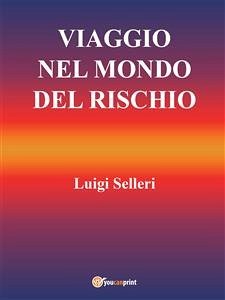 Viaggio nel mondo del rischio (eBook, ePUB) - Selleri, Luigi