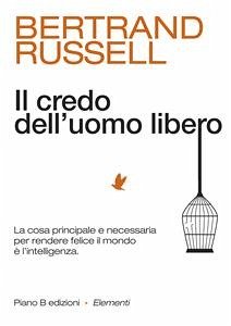 Il credo dell'uomo libero (eBook, ePUB) - Russell, Bertrand