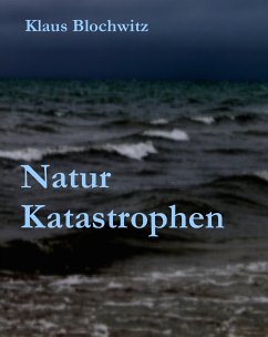 Natur Katastrophen (eBook, ePUB) - Blochwitz, Klaus