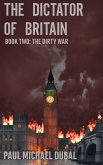 The Dictator of Britain Book Two: The Dirty War (eBook, ePUB)