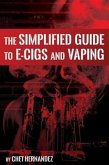 Simplified Guide To E-cigs And Vaping (eBook, ePUB)