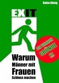 EXIT. Warum Männer mit Frauen Schluss machen. (eBook, ePUB)