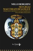 Sei gigli macchiati di sangue. Pierluigi Farnese e la sua famiglia: una storia italiana (eBook, ePUB)