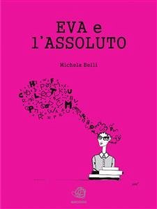 Eva e l'assoluto (eBook, ePUB) - Belli, Michela