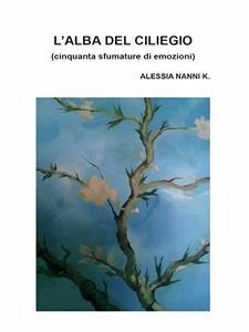 L’alba del ciliegio (eBook, ePUB) - Nanni K., Alessia