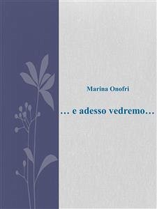 ... e adesso vedremo ... (eBook, ePUB) - Onofri, Marina