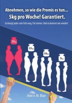 Abnehmen, so wie die Promis es tun .. 5kg pro Woche. Garantiert! - Blair, Jean