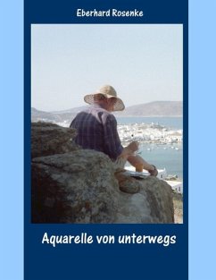 Aquarelle von unterwegs - Rosenke, Eberhard