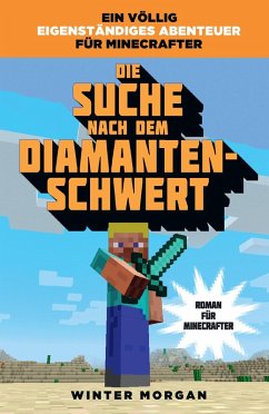 Die Suche nach dem Diamanten-Schwert / Roman für Minecrafter Bd.1 (eBook, ePUB) - Morgan, Winter