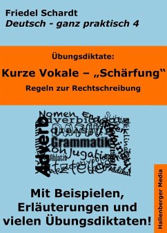 Übungsdiktate: Kurze Vokale - Schärfung. Regeln zur Rechtschreibung mit Beispielen und Wortlisten (eBook, ePUB) - Schardt, Friedel