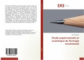 Étude expérimentale et numérique du formage incrémental