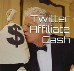 Cover Twitter Affiliate Cash (eBook, ePUB)