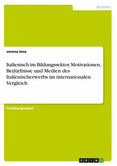 Italienisch im Bildungssektor. Motivationen, Bedürfnisse und Medien des Italienischerwerbs im internationalen Vergleich - lenz, verena