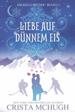 Liebe Auf Dünnem Eis (Die Kelly Brüder, #2) (eBook, ePUB) - Mchugh, Crista