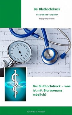 Bei Bluthochdruck - was ist mit Bioresonanz möglich? (eBook, ePUB) - Petersen, Michael