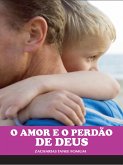 O Amor E O Perdão De Deus (eBook, ePUB) O Amor E O Perdão De Deus (eBook, ePUB)