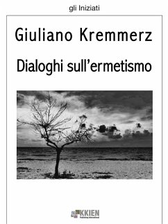 Dialoghi sull'ermetismo (eBook, ePUB) - Kremmerz, Giuliano