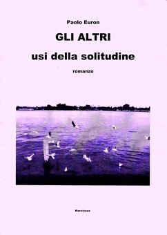 Gli altri usi della solitudine (eBook, ePUB) - Euron, Paolo