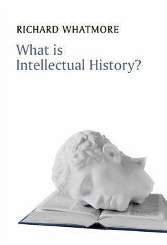 What Is Intellectual History? - Whatmore, Richard