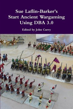 Sue Laflin-Barker's Start Ancient Wargaming Using DBA 3.0 - Curry, John; Laflin-Barker, Sue