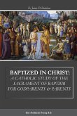 Baptized in Christ: A Catholic Study of the Sacrament of Baptism for Godparents & Parents