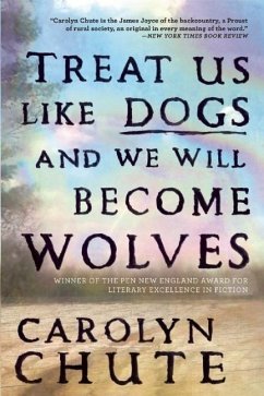 Treat Us Like Dogs and We Will Become Wolves - Chute, Carolyn