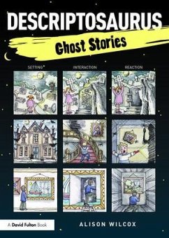 Descriptosaurus: Ghost Stories - Wilcox, Alison (School writer and researcher, UK)