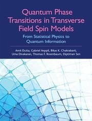 Quantum Phase Transitions in Transverse Field Spin Models - Dutta, Amit; Aeppli, Gabriel; Chakrabarti, Bikas K; Divakaran, Uma; Rosenbaum, Thomas F; Sen, Diptiman
