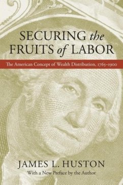 Securing the Fruits of Labor - Huston, James L.