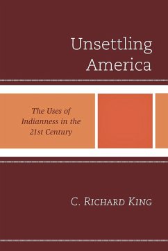 Unsettling America - King, C. Richard