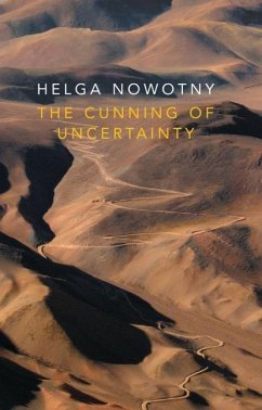 The Cunning of Uncertainty - Nowotny, Helga