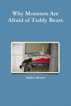 Why Monsters Are Afraid of Teddy Bears - Moore, Amber