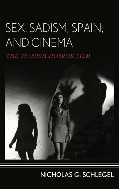 Sex, Sadism, Spain, and Cinema - Schlegel, Nicholas G.