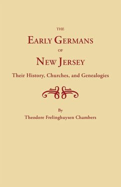 Early Germans of New Jersey, Their History, Churches and Genealogies - Chambers, Hermann Theodore F.