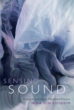 Sensing Sound - Eidsheim, Nina Sun