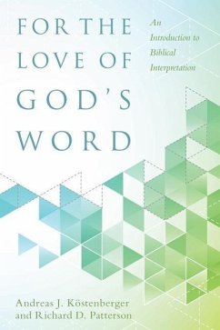 For the Love of God's Word - Köstenberger, Andreas J; Patterson, Richard