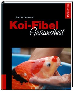 Koi-Fibel Gesundheit - Lechleiter, Sandra