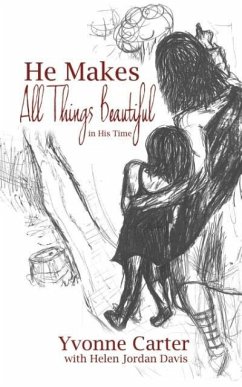 He Makes All Things Beautiful - Carter, Yvonne; Davis, Helen Jordan