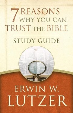 7 Reasons Why You Can Trust the Bible Study Guide - Lutzer, Erwin W