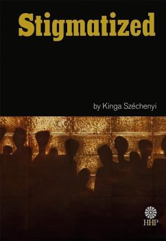 Stigmatized: A History of the Internal Deportations in Hungary: 1951-1958 - Szechenyi, Kinga