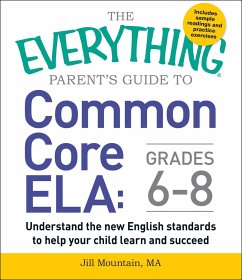The Everything Parent's Guide to Common Core Ela, Grades 6-8 - Mountain, Jill