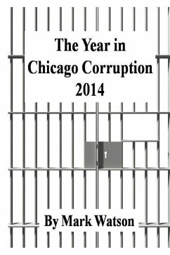 The Year in Chicago Corruption 2014 - Watson, Mark