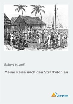 Meine Reise nach den Strafkolonien - Heindl, Robert